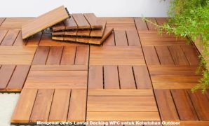 Mengenal Jenis Lantai Decking WPC untuk Kebutuhan Outdoor
